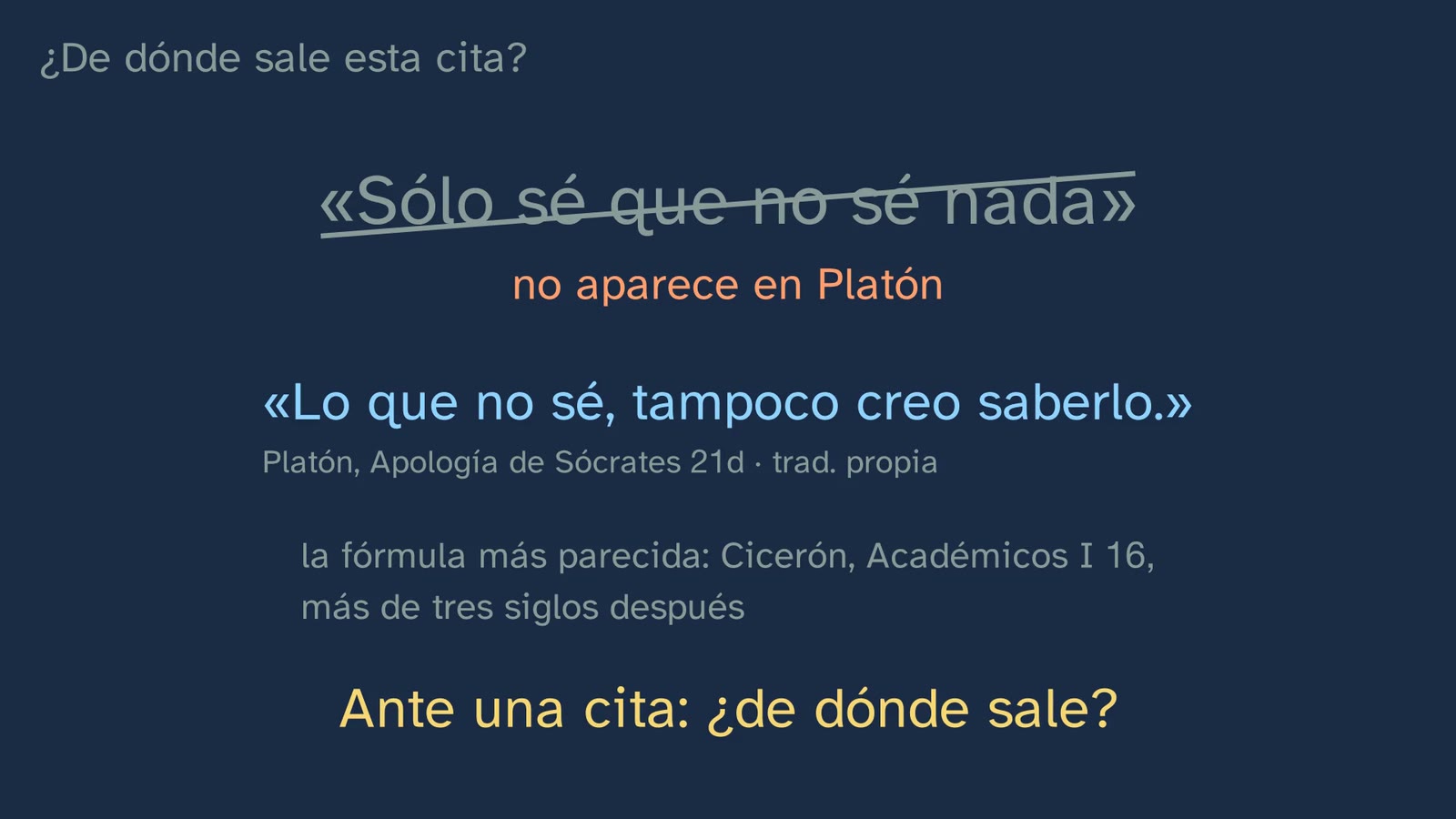 Where does a quotation come from? "I know only that I know nothing" does not appear in Plato.