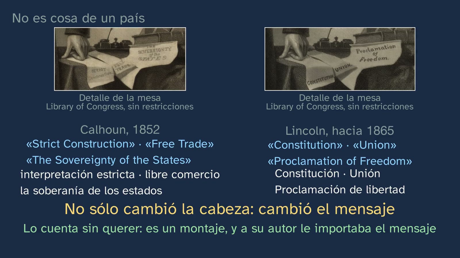 The papers on the table: Calhoun in 1852 and Lincoln around 1865. Not only the head changed: the message did.